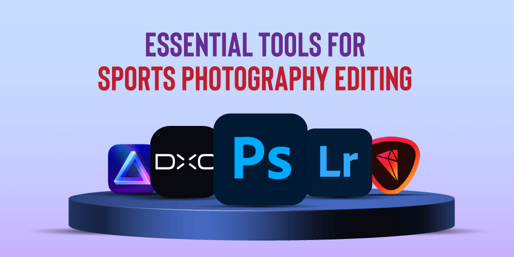 Essential Tools for Sports Photography Editing