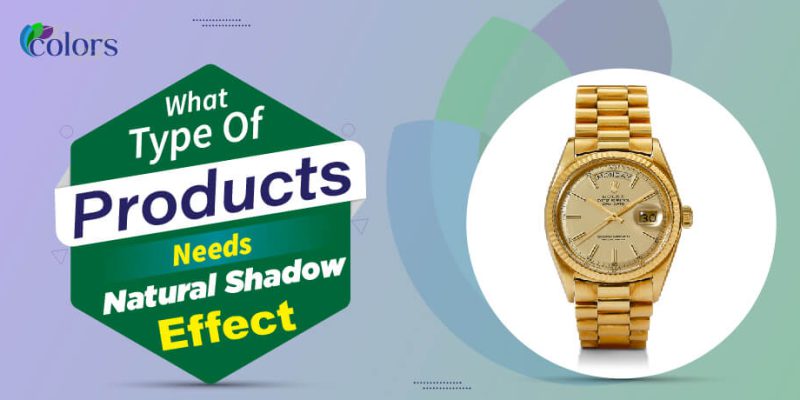 What Type Of Products Needs Natural Shadow Effect